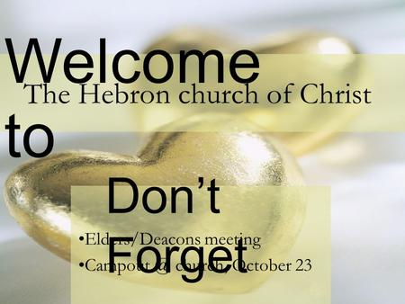 Welcome to The Hebron church of Christ Don’t Forget Elders/Deacons meeting church, October 23.