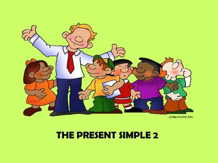 THE PRESENT SIMPLE 2.