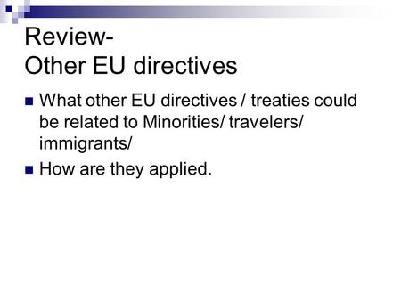 Review- Other EU directives What other EU directives / treaties could be related to Minorities/ travelers/ immigrants/ How are they applied.