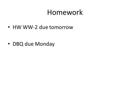 Homework HW WW-2 due tomorrow DBQ due Monday. Aim #1: What were the causes of World War I? Introductory Question: Define the following terms: – Militarism.