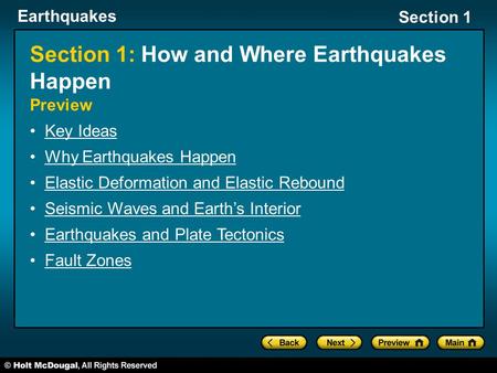 Earthquakes Section 1 Section 1: How and Where Earthquakes Happen Preview Key Ideas Why Earthquakes Happen Elastic Deformation and Elastic Rebound Seismic.