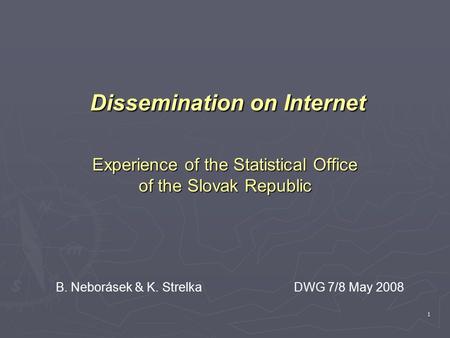 1 Dissemination on Internet Experience of the Statistical Office of the Slovak Republic Dissemination on Internet Experience of the Statistical Office.