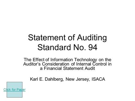Statement of Auditing Standard No. 94 The Effect of Information Technology on the Auditor’s Consideration of Internal Control in a Financial Statement.