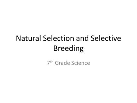 Natural Selection and Selective Breeding