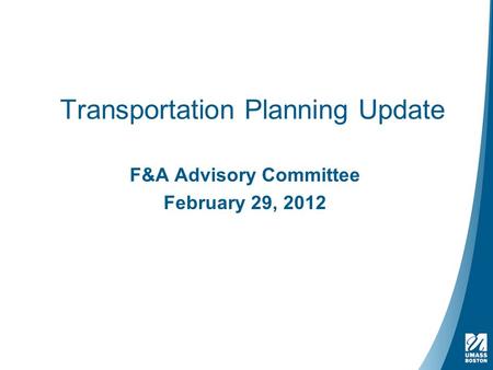 Transportation Planning Update F&A Advisory Committee February 29, 2012.