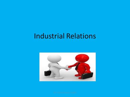 Industrial Relations Mr. Poole Business Studies. Industrial Relations describes how workers and Management get on with each other at work. Mr. Poole Business.