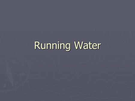 Running Water. Hydrologic Cycle The hydrologic cycle is a summary of the circulation of Earth’s water supply ► Processes involved in the hydrologic cycle.