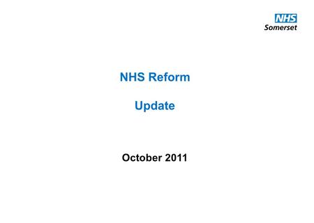 NHS Reform Update October 2011. Context Health Reform Agenda Significant pace of change Clear focus on supporting the Transition Process At the same time.