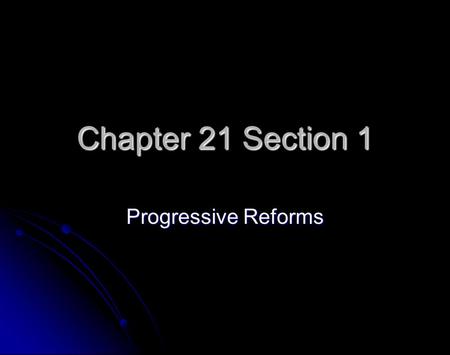 Chapter 21 Section 1 Progressive Reforms. Focus of Progressive Reforms Urban Reform Government Big business.