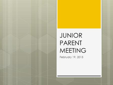 JUNIOR PARENT MEETING February 19, 2015. AGENDA  Transcripts  ACT /SAT  College Admissions  Application Process  Scholarships  Resumes.