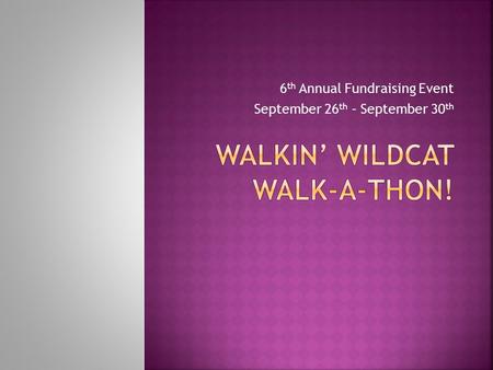6 th Annual Fundraising Event September 26 th – September 30 th.