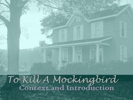 To Kill A Mockingbird Context and Introduction. Author: Harper Lee Born on April 28, 1926 in Monroeville, Alabama 1957 – First submitted her novel for.