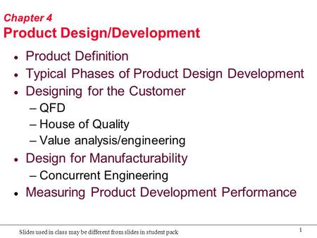 1 Slides used in class may be different from slides in student pack Chapter 4 Product Design/Development  Product Definition  Typical Phases of Product.