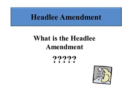 Headlee Amendment What is the Headlee Amendment ?????