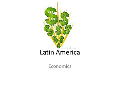 Latin America Economics. GPS and E.Q. GPS: SS6E1a, b, and c: Compare economies, explain that most countries have mixed economies, and compare the economies.