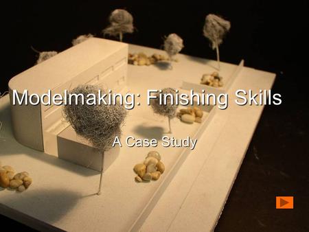 Modelmaking: Finishing Skills A Case Study. Any model is only as good as the finish! Throughout a project, the preparation of surfaces must be carefully.