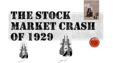  What events led to the stock market’s Great Crash in 1929?  Why did the Great Crash produce a ripple effect throughout the nation’s economy?  What.