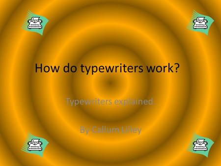 How do typewriters work? Typewriters explained. By Callum Lilley.