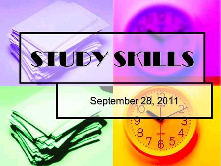 STUDY SKILLS September 28, 2011. 1. Organizational Skills 2. Time Management Skills 3. Active Listening Skills 4. Note Taking Skills 5. Test Taking Skills.