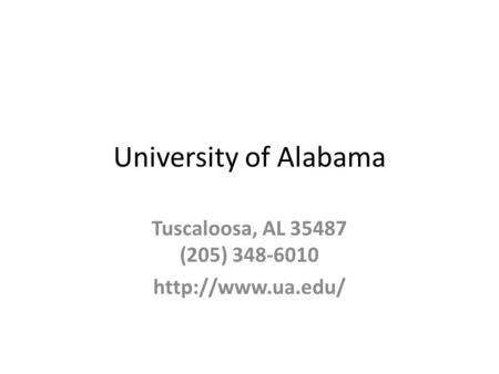 University of Alabama Tuscaloosa, AL 35487 (205) 348-6010