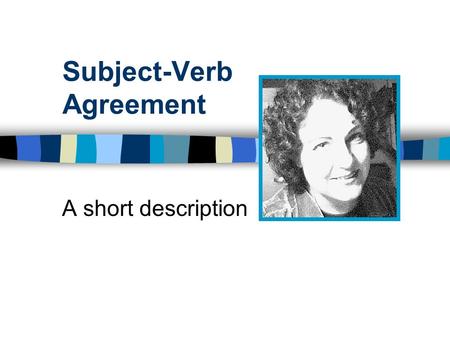 Subject-Verb Agreement A short description. Agenda Definition: Finding Subjects and Verbs Definition: Subject-Verb Agreement Case1: Everybody/ Nobody.