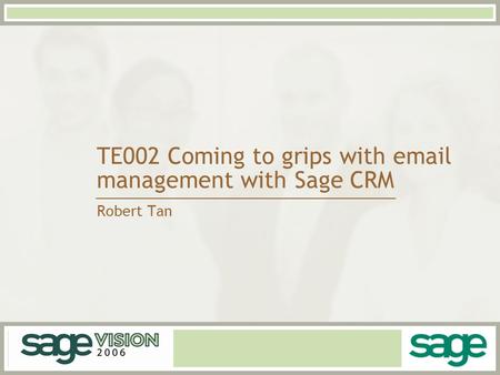 TE002 Coming to grips with email management with Sage CRM Robert Tan.