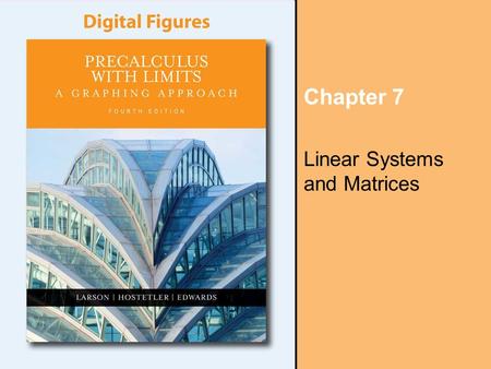 Chapter 7 Linear Systems and Matrices. Copyright © Houghton Mifflin Company. All rights reserved. Digital Figures, 7–2 Section 7.1, The Method of Substitution,