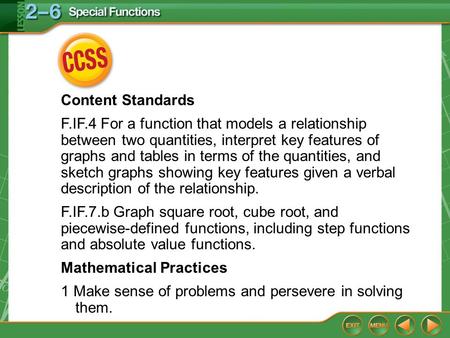 CCSS Content Standards F.IF.4 For a function that models a relationship between two quantities, interpret key features of graphs and tables in terms of.
