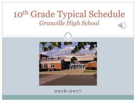 2016-2017 10 th Grade Typical Schedule Granville High School.