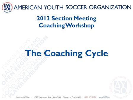 2013 Section Meeting Coaching Workshop The Coaching Cycle.