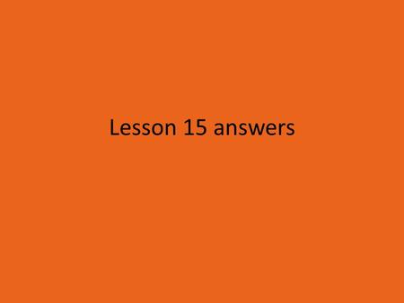 Lesson 15 answers. Now let’s review some of the things we have learned about adjectives clauses in this and the previous lesson. a.An adjective clause.