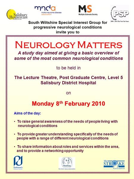 South Wiltshire Special Interest Group for progressive neurological conditions invite you to Neurology Matters A study day aimed at giving a basic overview.
