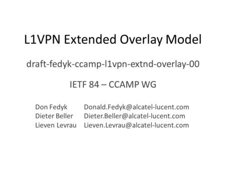 L1VPN Extended Overlay Model draft-fedyk-ccamp-l1vpn-extnd-overlay-00 Don Dieter