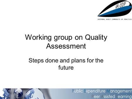 Working group on Quality Assessment Steps done and plans for the future.