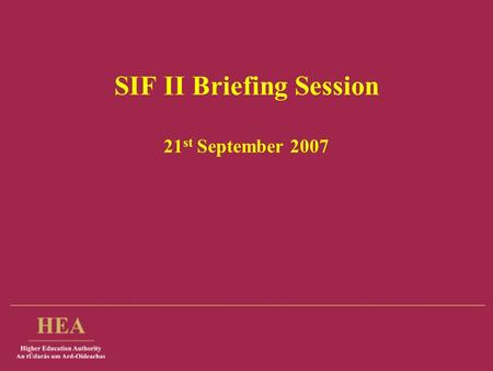 SIF II Briefing Session 21 st September 2007. Briefing Session Content SIF Cycle I – overview Funding and arising issues SIF Cycle II – Process for evaluation.