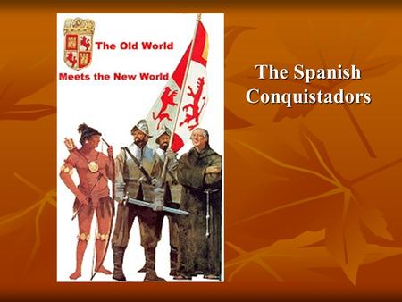 The Spanish Conquistadors. 1. Hernan Cortez Spanish conquistador- In 1519, the Governor of Hispaniola hired Cortez to lead an expedition Spanish conquistador-