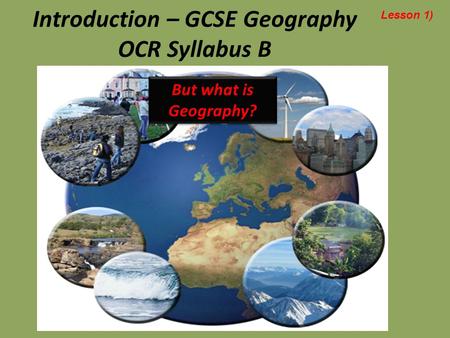 Starter & Task 1 Activities: a.Watch introduction to geography videoWatch introduction to geography video b.Watch 10 crazy geography factsWatch 10 crazy.