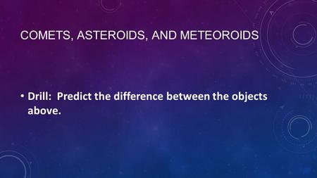 Comets, asteroids, and meteoroids