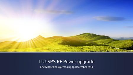 LIU-SPS RF Power upgrade | 09 December 2015.