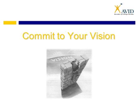Commit to Your Vision. “Remember to always dream. More importantly, to make those dreams come true and never give up.” - Dr. Robert D. Ballard.