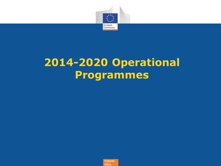 Regional Policy 2014-2020 Operational Programmes.