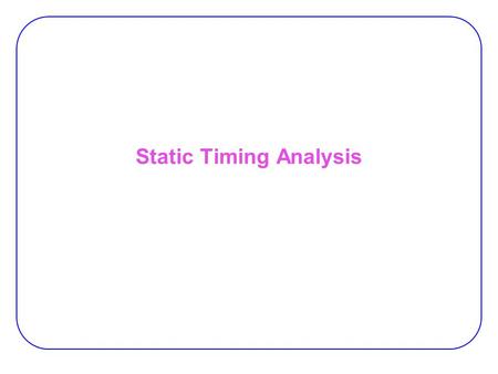 Static Timing Analysis