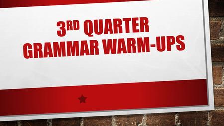 3 RD QUARTER GRAMMAR WARM-UPS. JANUARY 27, 2016 INTRODUCTION THE PARTS OF SPEECH ARE THE CATEGORIES INTO WHICH EVERY WORD IN THE LANGUAGE FITS. THESE.