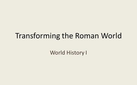 Transforming the Roman World World History I. New Germanic Kingdoms After the fall of Rome, Europe entered a period known as the Middle Ages. – Early.