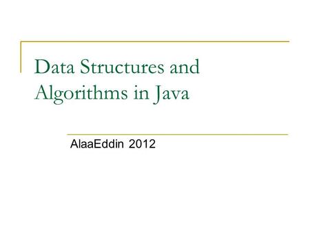 Data Structures and Algorithms in Java AlaaEddin 2012.