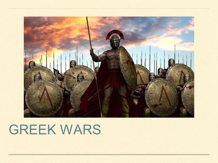 Greek wars.