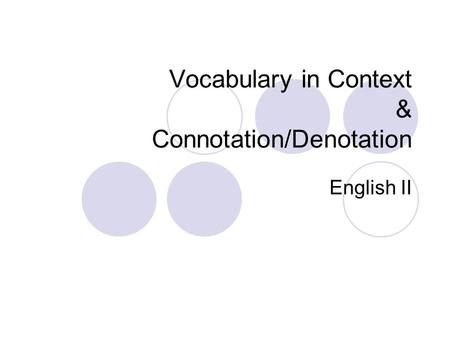 Vocabulary in Context & Connotation/Denotation English II.