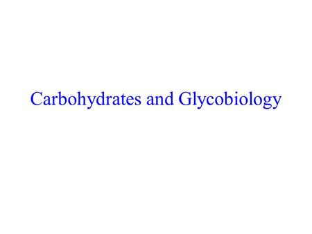Carbohydrates and Glycobiology. Monosaccharides – consist of a simple polyhydroxy aldehyde or ketone unit Disaccharide – two monosaccharide units Oligosaccharides.