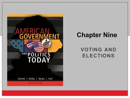 Copyright © 2014 Cengage Learning VOTING AND ELECTIONS Chapter Nine.
