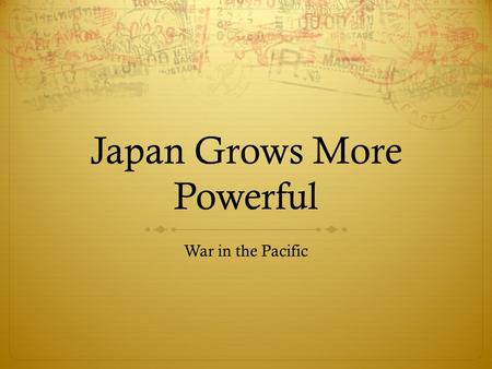 Japan Grows More Powerful War in the Pacific. Japan Becomes More Powerful  After Pearl Harbor, Tojo was certain Japan would become the most powerful.